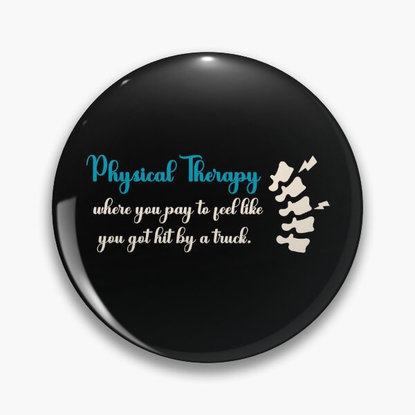 Item preview, Physical Therapy: Where You Pay To Feel Like You Got Hit By A Truck  designed and sold by Dominika Bednarska.