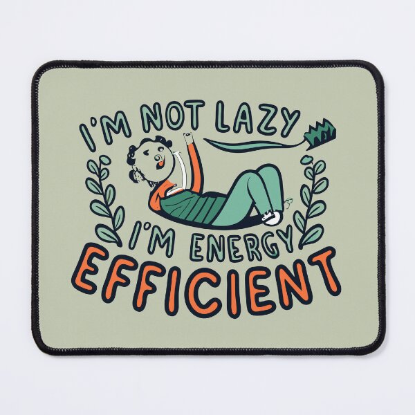 Item preview, I'm Not Lazy, I'm Energy Efficient designed and sold by VoyteksDesigns.