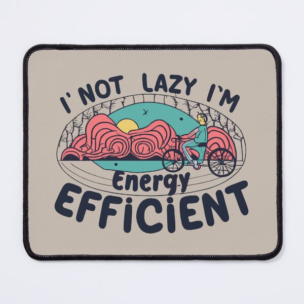 Item preview, I'm Not Lazy, I'm Energy Efficient designed and sold by VoyteksDesigns.