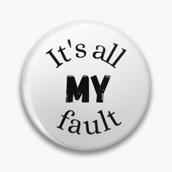 Item preview, It's all MY fault designed and sold by Chaxstero.