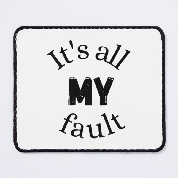 Item preview, It's all MY fault designed and sold by Chaxstero.