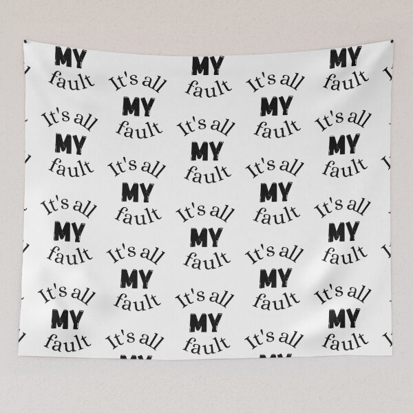 Item preview, It's all MY fault designed and sold by Chaxstero.