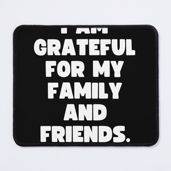 Item preview, I am grateful for my family and friends. designed and sold by Mizoandaliou.