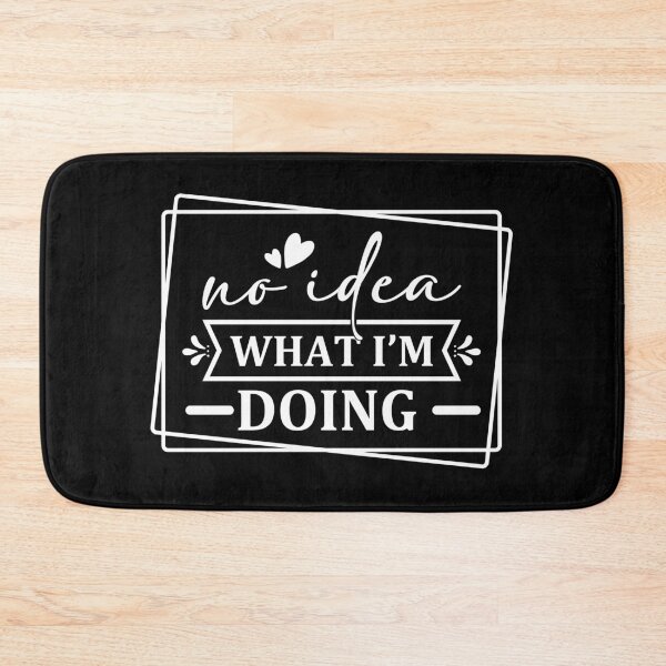 Item preview, No Idea What I'm Doing designed and sold by SYMEshop.