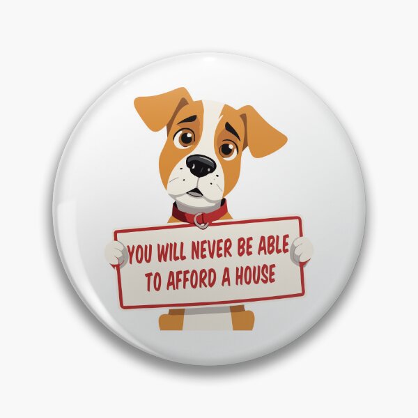 Item preview, Funny Saying You Will Never Be Able To Afford a House designed and sold by Stick-Artistry.
