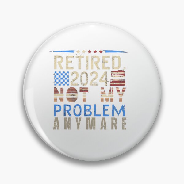 Item preview, Retired 2024 not My problem anymore American flag t shirt  designed and sold by funnyshop222.