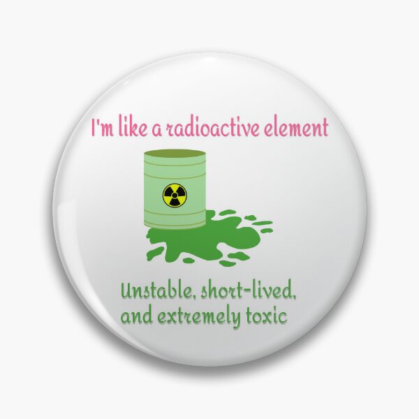 Item preview, I'm Like a Radioactive Element designed and sold by DecoDepot.