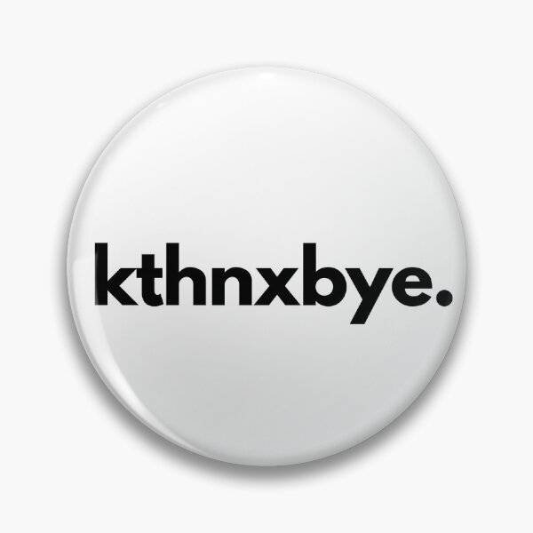 Item preview, Kthnxbye Ok Thanks Bye designed and sold by shaldesign.