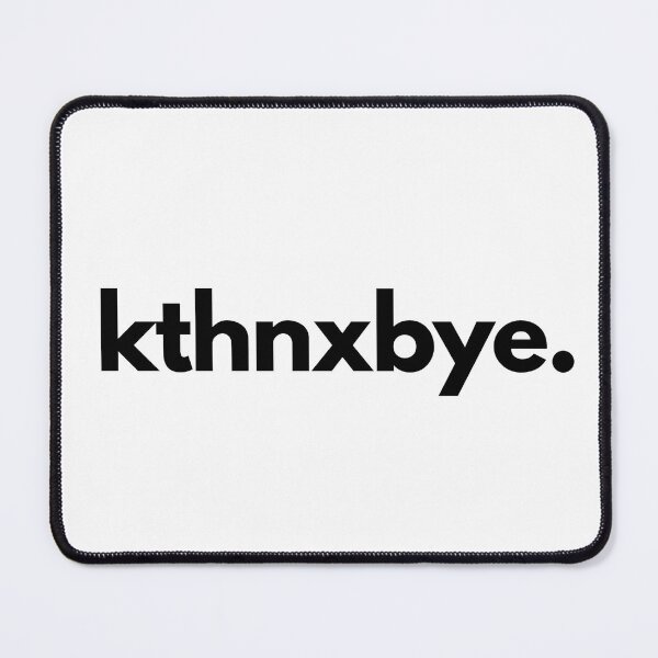 Item preview, Kthnxbye Ok Thanks Bye designed and sold by shaldesign.