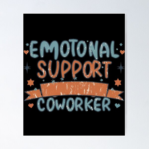 Emotional Support Coworker - Emotional Support Coworker - Posters