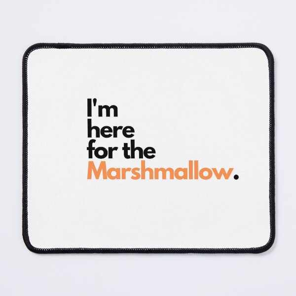 Item preview, I’m here for the Marshmallow. designed and sold by elvisgirl2000.