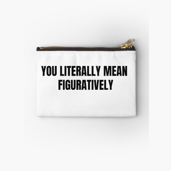 Item preview, you literally mean figuratively designed and sold by TranquilTrinket.