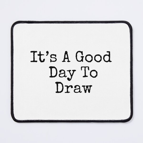 Item preview, It's a Good Day To Draw designed and sold by OptimaShirts.