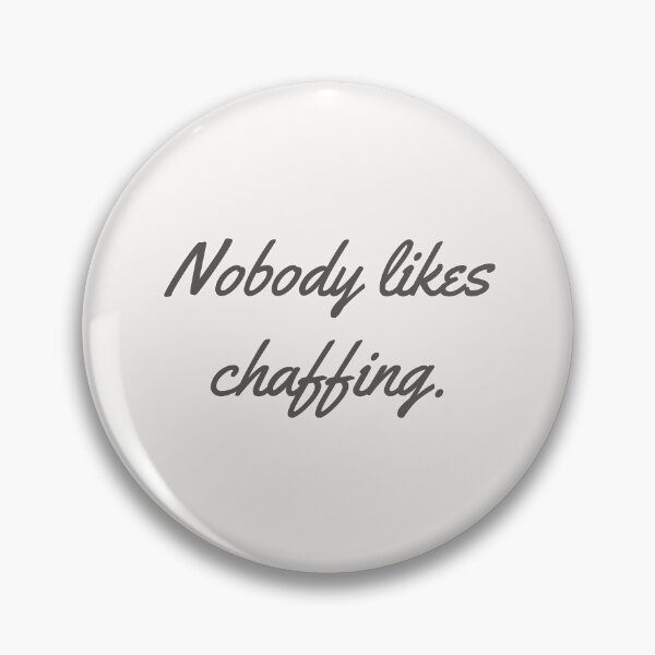 Item preview, Nobody Likes Chaffing designed and sold by ClanRaeDesign.