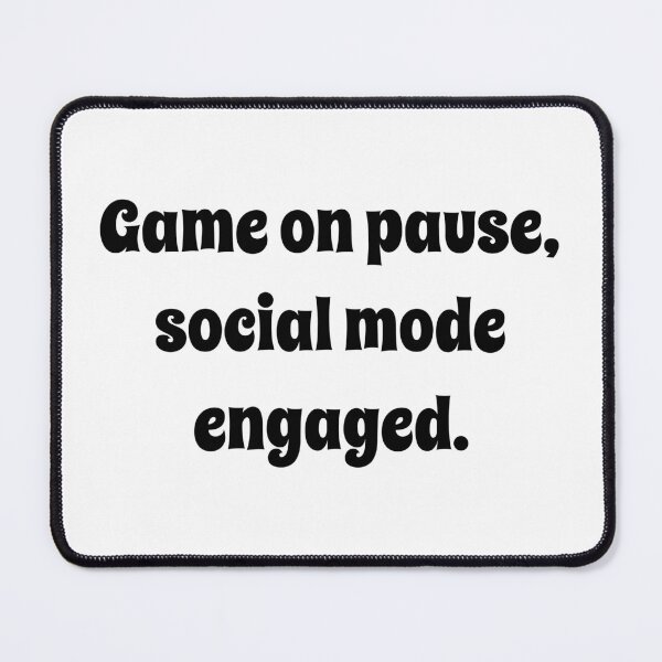 Item preview, Game On Pause, Social Mode Engaged designed and sold by OptimaShirts.