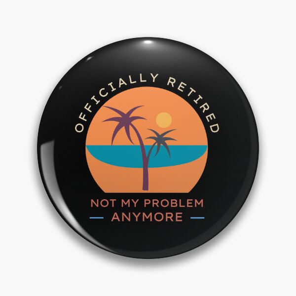 Item preview, Officially Retired Not My Problem Anymore designed and sold by merchano.