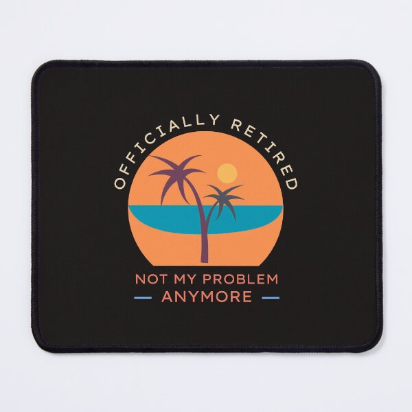 Item preview, Officially Retired Not My Problem Anymore designed and sold by merchano.