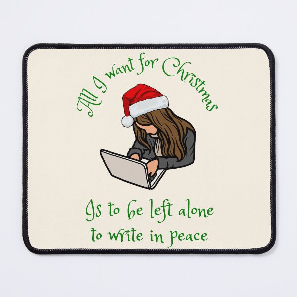 Item preview, All I want for Christmas ... is to be left alone to write in peace. designed and sold by HolidayWriter.