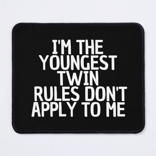Item preview, i'm the youngest twin rules don't apply to me designed and sold by manandi1.