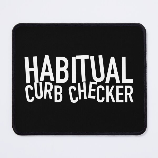 Item preview,  Habitual Curb Checker designed and sold by SlappyWares.