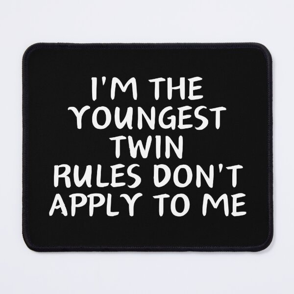 Item preview, i'm the youngest twin rules don't apply to me designed and sold by manandi1.
