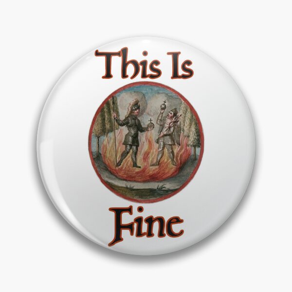 Item preview, This Is Fine- Medieval Style designed and sold by SparklefilthStudios.