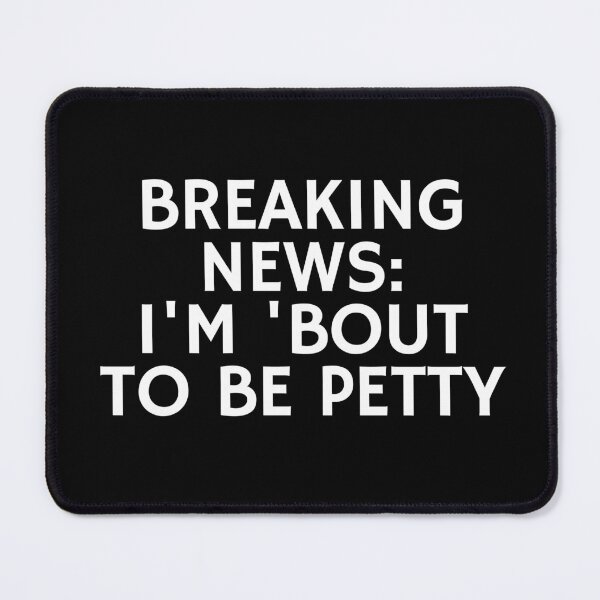 Item preview, Breaking News I'm 'Bout To Be Petty designed and sold by manandi1.