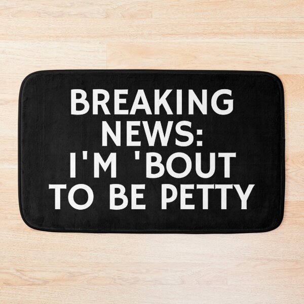 Item preview, Breaking News I'm 'Bout To Be Petty designed and sold by manandi1.