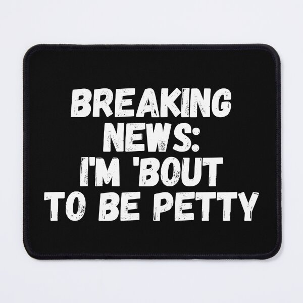 Item preview, Breaking News I'm 'Bout To Be Petty designed and sold by manandi1.