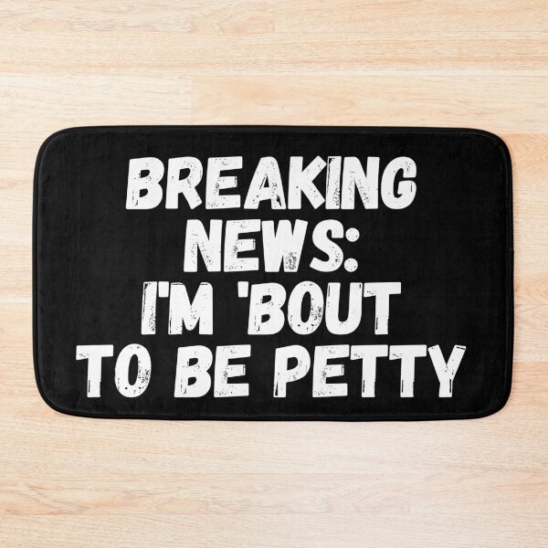 Item preview, Breaking News I'm 'Bout To Be Petty designed and sold by manandi1.