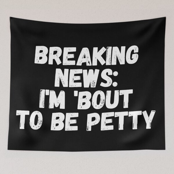Item preview, Breaking News I'm 'Bout To Be Petty designed and sold by manandi1.