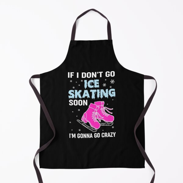 Item preview, If I Don't Go Ice Skating Soon I'm Gonna Go Crazy designed and sold by Alpha555.