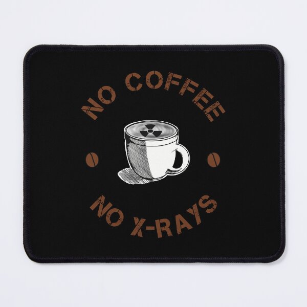 Item preview, No Coffee No X-rays – Radiology designed and sold by Teedose.