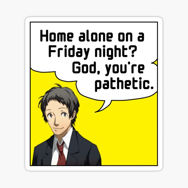 Item preview, POV: you have just told adachi your plans for friday night designed and sold by Treasure-Eatery.