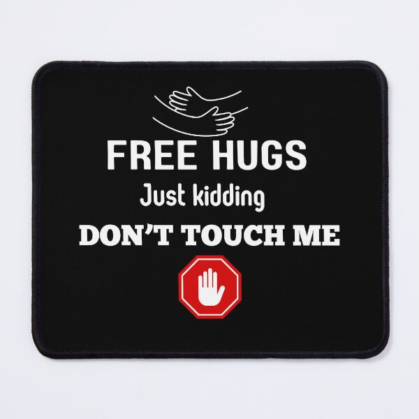 Item preview, Free Hugs Just Kidding Don't Touch Me designed and sold by NaaEchDesign ⭐⭐⭐⭐⭐.
