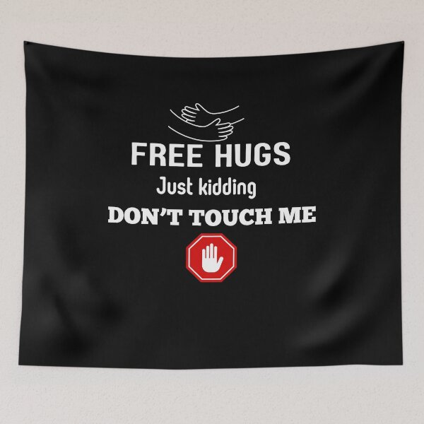 Item preview, Free Hugs Just Kidding Don't Touch Me designed and sold by NaaEchDesign ⭐⭐⭐⭐⭐.