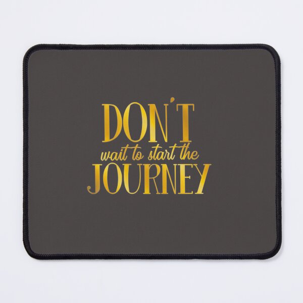 Item preview, Don't Wait To Start the Journey designed and sold by franktact.