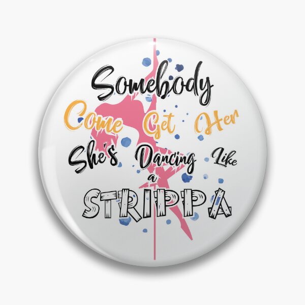 Item preview, Somebody come get her she's dancing like a strippa designed and sold by WATEKE.