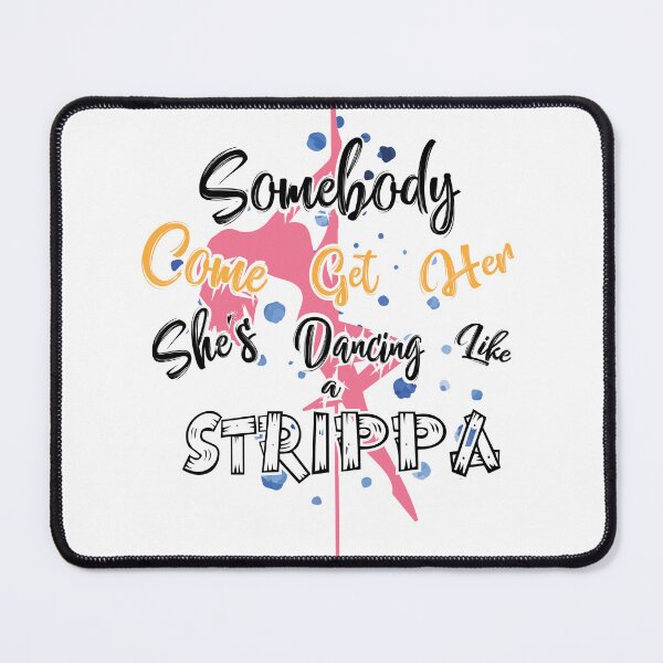 Item preview, Somebody come get her she's dancing like a strippa designed and sold by WATEKE.