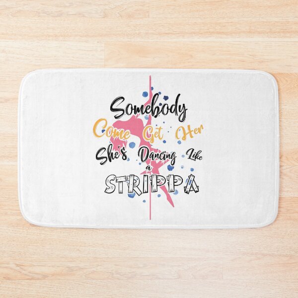 Item preview, Somebody come get her she's dancing like a strippa designed and sold by WATEKE.