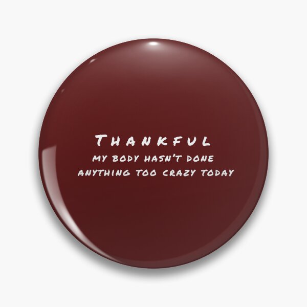 Item preview, Thankful my body hasn't done anything too crazy today  designed and sold by ZebraKnees.