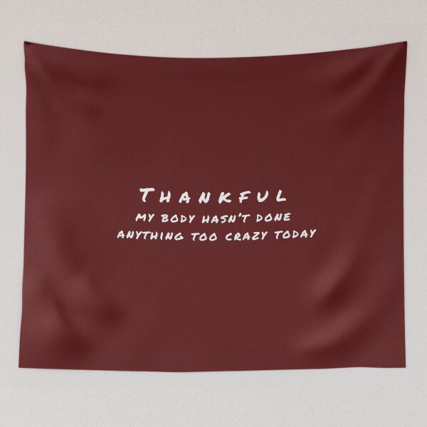 Item preview, Thankful my body hasn't done anything too crazy today  designed and sold by ZebraKnees.