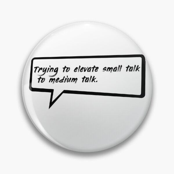 Item preview, Trying to elevate small talk to medium talk designed and sold by WATEKE.