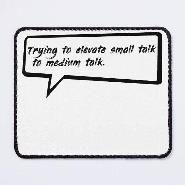 Item preview, Trying to elevate small talk to medium talk designed and sold by WATEKE.