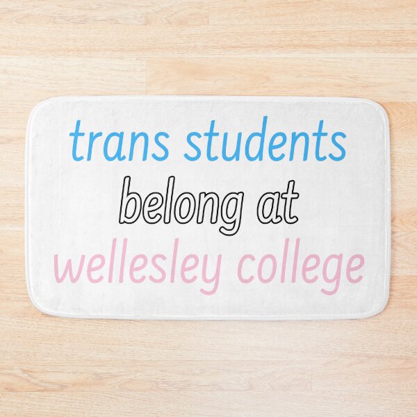 Item preview, Trans Students Belong at Wellesley College designed and sold by wujulike.