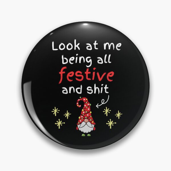 Item preview, Funny Gnome Christmas Tee with the saying “Look at me being all festive and shit” designed and sold by scarlett1969.