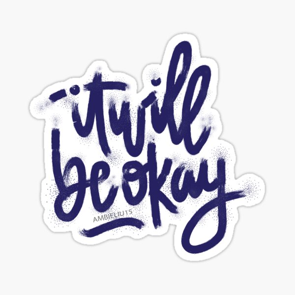 It Will Be Okay Sticker
