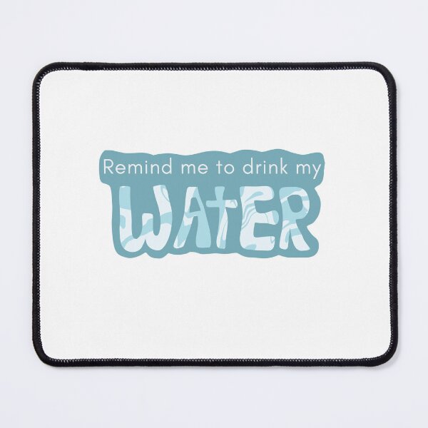 Item preview, Remind me to drink my water designed and sold by StarElements.