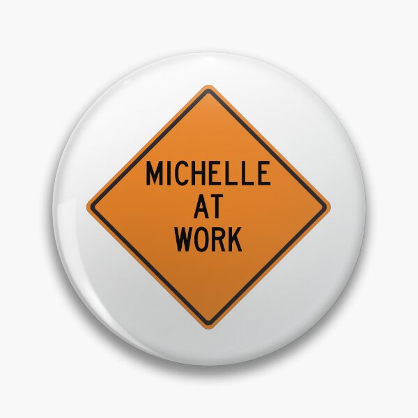 Artikelvorschau, Lustiges, personalisiertes Warnschild „Michelle bei der Arbeit“. entworfen und verkauft von Wurmbone.