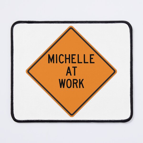 Item preview, Michelle at Work Funny Personalized Warning Sign designed and sold by Wurmbone.